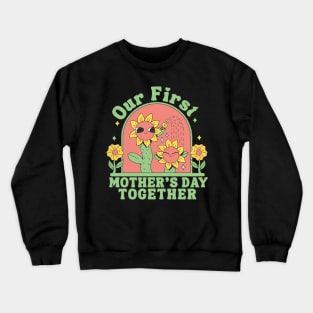 Our First Mother's Day Together Crewneck Sweatshirt